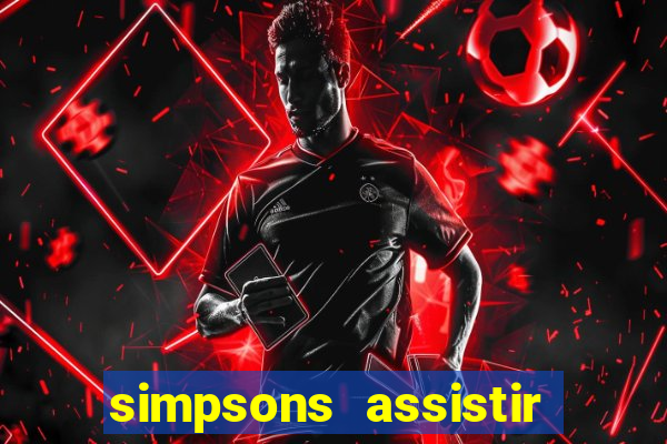 simpsons assistir online dublado